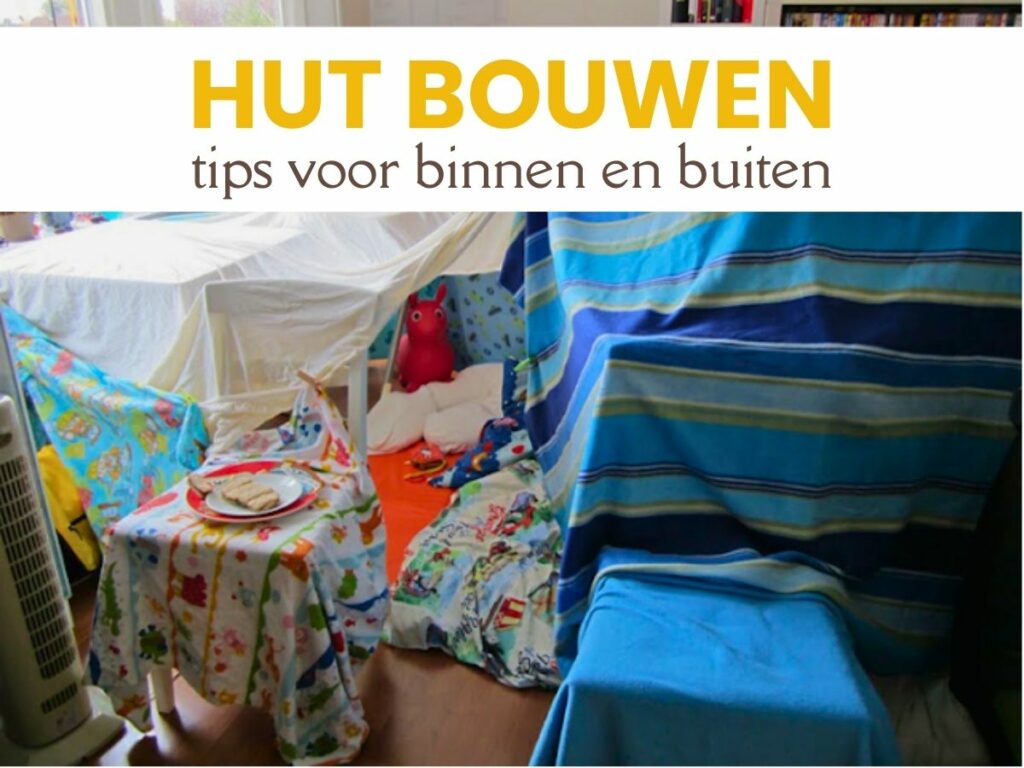 Hut bouwen tips voor binnen en buiten