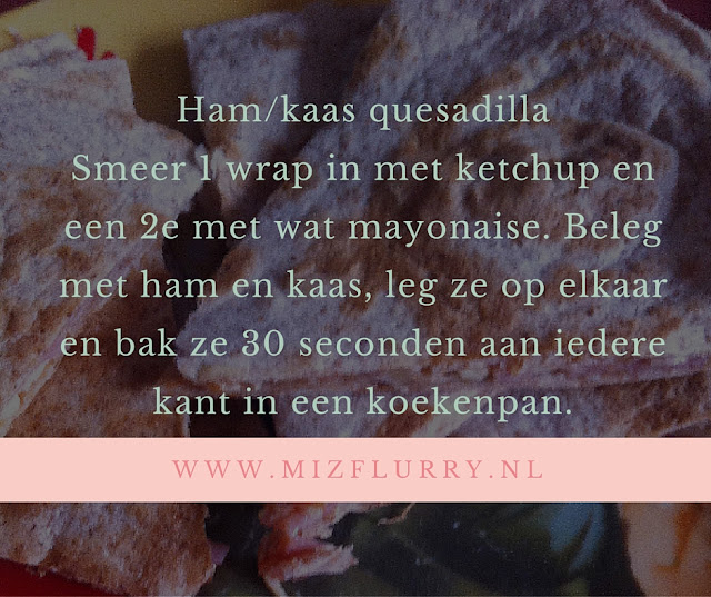 Ham/kaas quesadilla Besmeer een wrap met ketchup en een met wat mayonaise. Beleg met ham en kaas, leg ze op elkaar en bak ze 30 seconden aan iedere kant in een koekenpan.