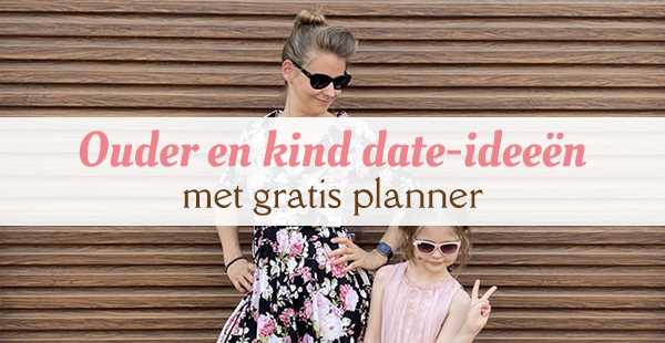 Ouder en kind date ideeën met gratis planner