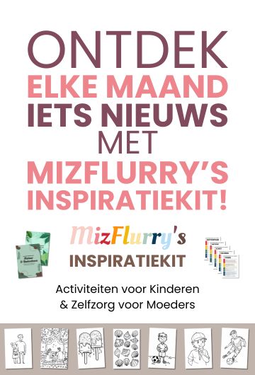Ontdek elke maand iets nieuws met MizFlurry's InspiratieKit. Activiteiten voor kinderen en zelfzorg voor moeders.