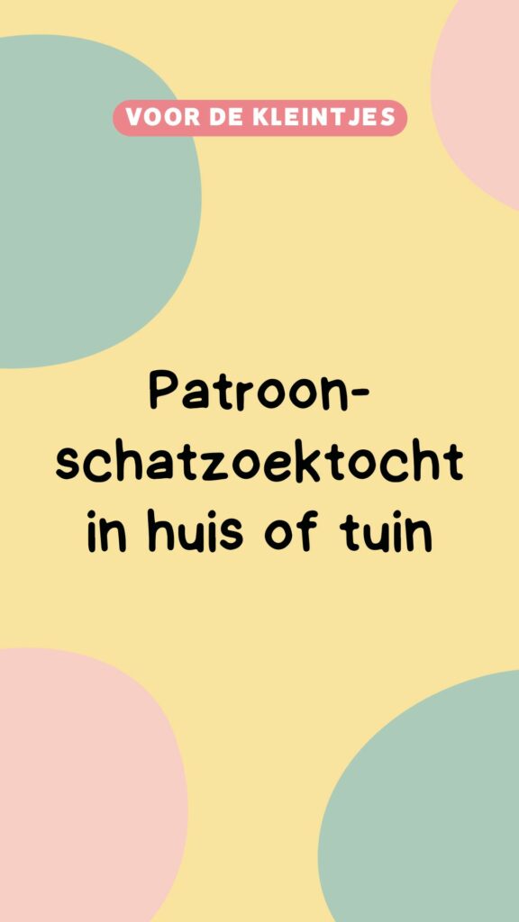 activiteit kleintjes: patroon zoektocht in huis of tuin