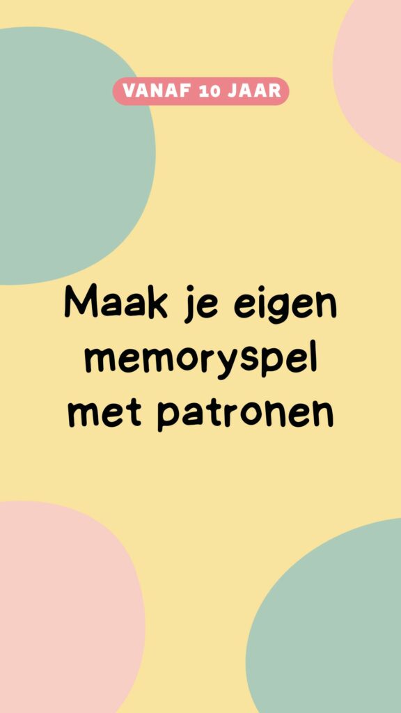 Activiteit vanaf 10 jaar: maak je eigen memroy spel met patronen
