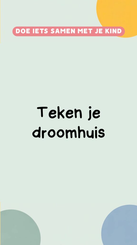 Creatieve activiteit: teken je droomhuis