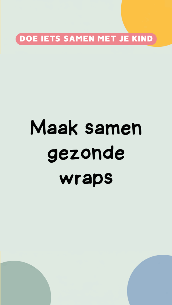 Gezonde activiteit: maak samen wraps