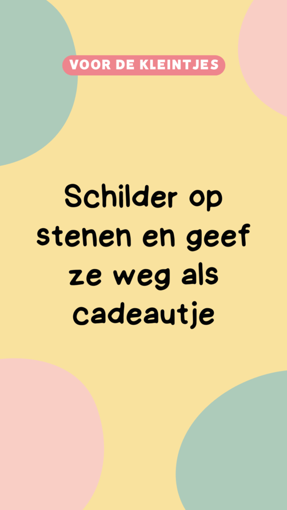 Activiteit kleintjes: schilder stenen en geef ze weg