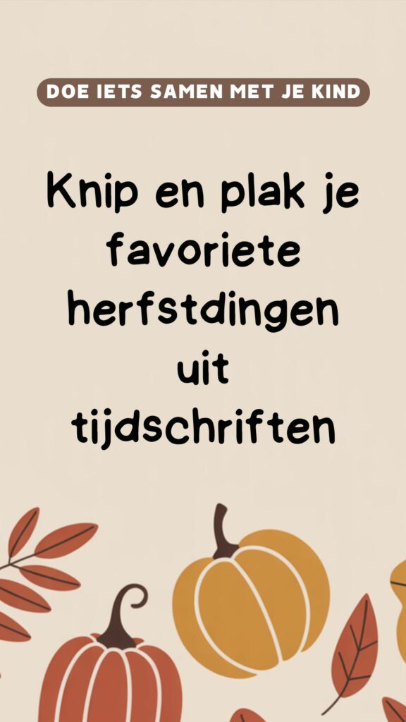 creatieve activiteit: knip en plak je favoriete herfstdingen uit tijdschriften