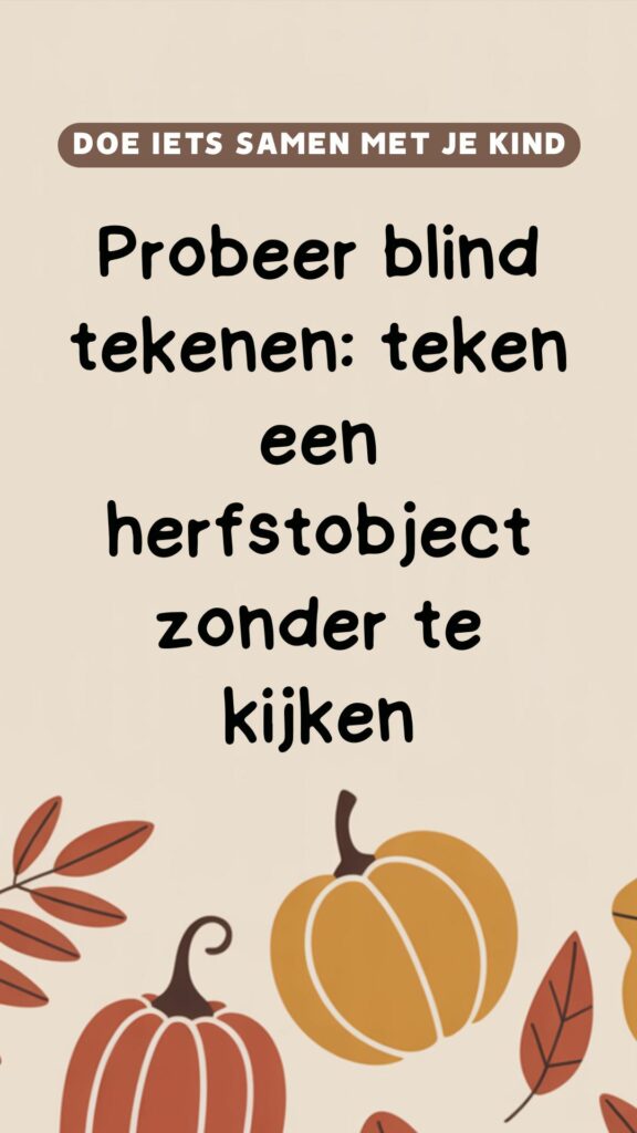 Creatieve herfstactiviteit: blind een herfstobject tekenen zonder te kijken