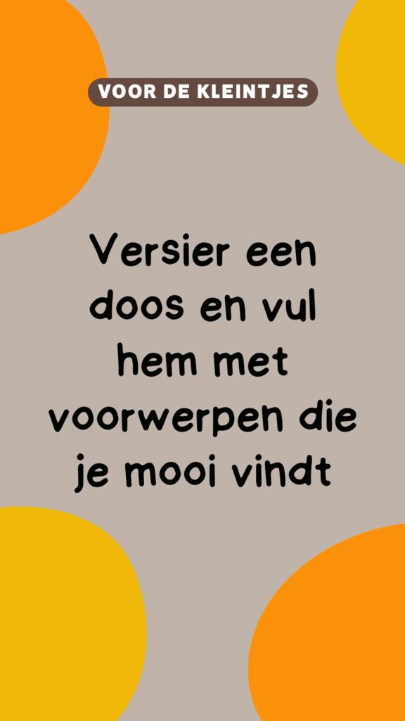 activiteit kleintjes: versier een doos en vul hem met voorwerpen die je mooi vindt