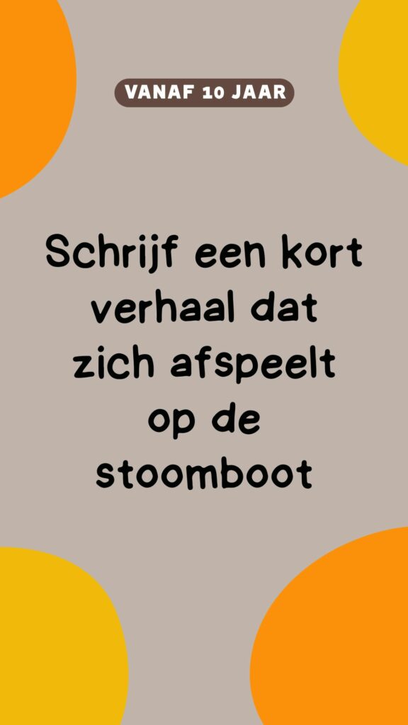 Activiteit: scrhijf een kort verhaal dat zich afspeelt op de stoomboot