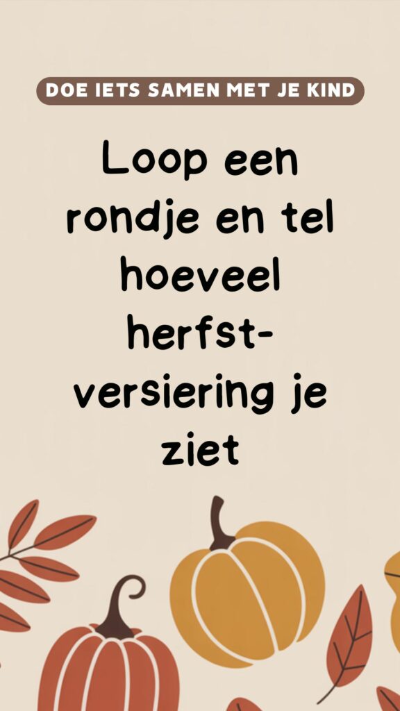 naar buiten in de herfst: loop een rondje en tel hoeveel herfstversiering je ziet