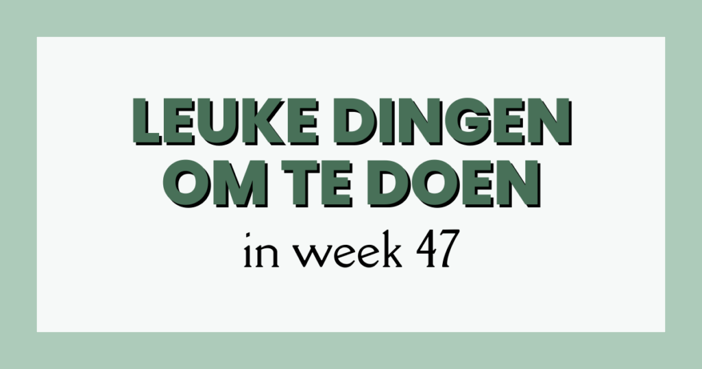 leuke dingen week 47 omslag