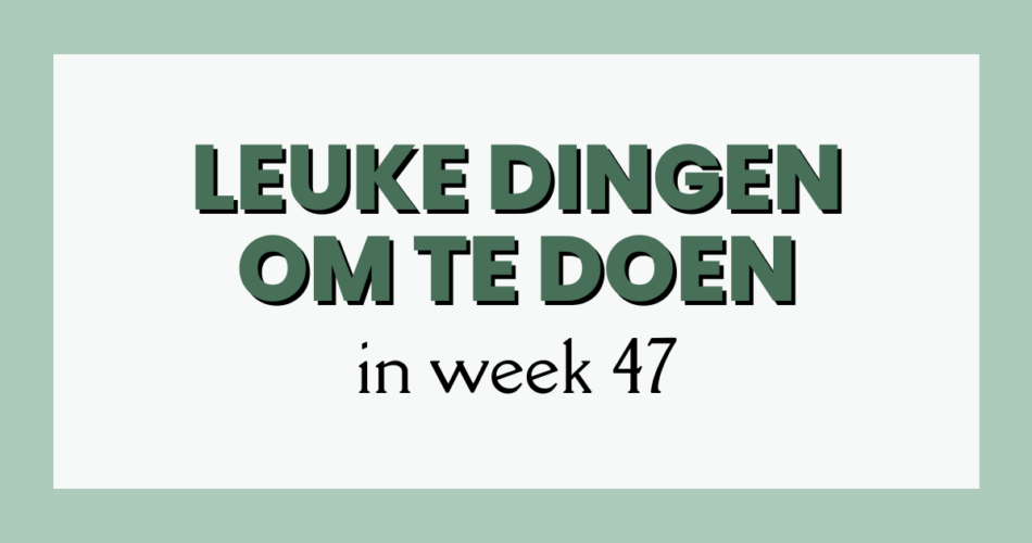 leuke dingen week 47 omslag