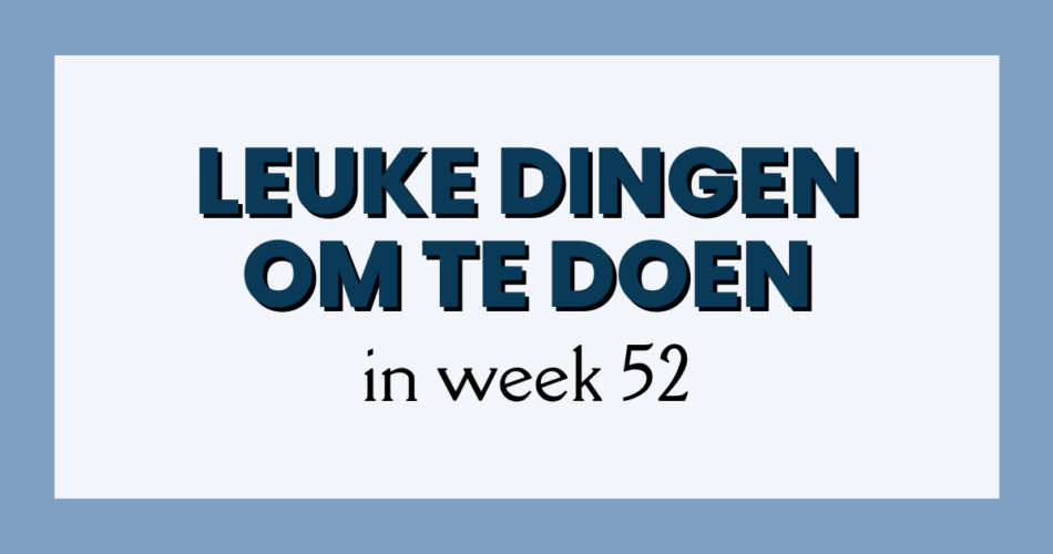 leuke dingen week 52