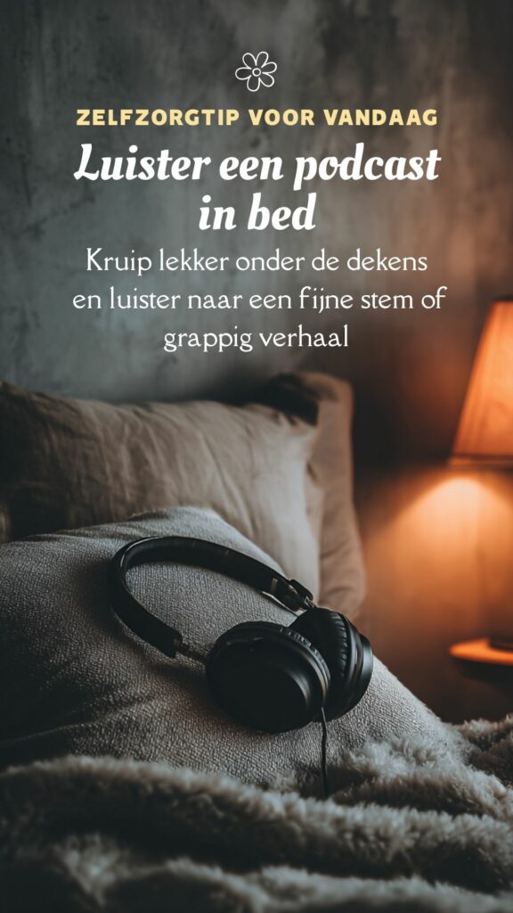 zelfzorgtips voor moeders: luister een podcast in bed