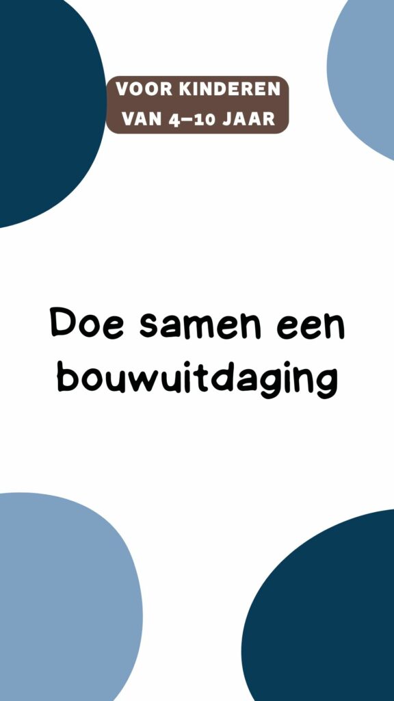 activiteit voor kinderen: doe samen een bouwuitdaging